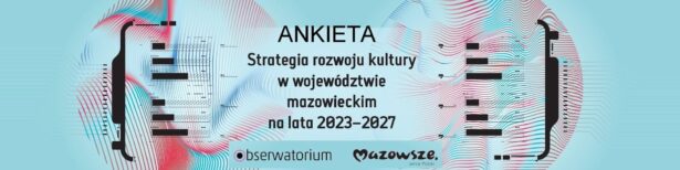 ankieta, strategia rozwoju kultury w województwie mazowieckim na lata 2023-2027