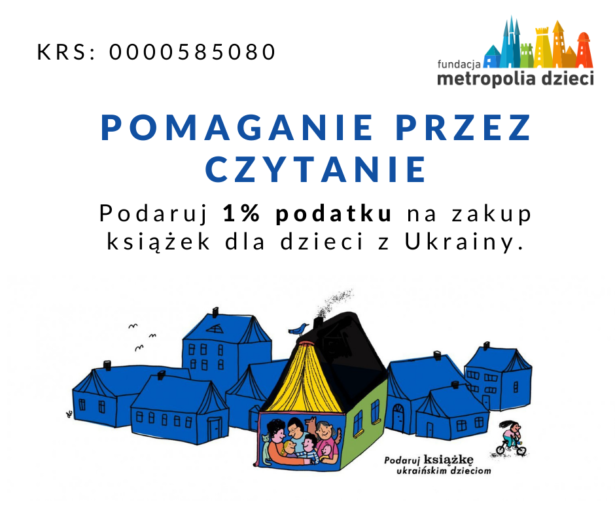 treść: pomaganie przez czytanie, podaruj `% podatku na zakup książek dla dzieci z Ukrainy, KRS: 0000585080,, na plakacie są domki, w jednym z nich uśmiechnięta rodzina