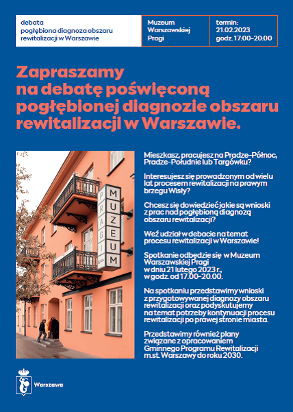na zdjęciu na plakacie szyld muzeum Pragi na ścianie bloku, obok balkonów; treść plakatu informuje o debacie poświęconej pogłębionej diagnozie obszaru rewitalizacji w Warszawie, która odbędzie się 21.02.2023 r. w godz. 17:00-20:00 w Muzeum Warszawskiej Pragi przy ul. Targowej 50/52