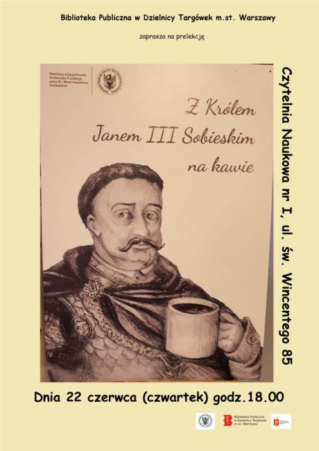 na plakacie wizerunek króla Jana III Sobieskiego z kubkiem kawy