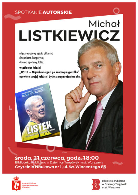 plakat promujący spotkanie autorskie z Michałem Listkiewiczem 21 czerwca 2023 o godz. 18 w Czytelni Naukowej nr 1 przy ul. św. Wincentego 85; na plakacie zdjęcie Michała Listkiewicza i jego książki "Listek - najciekawiej jest po końcowym gwizdku"