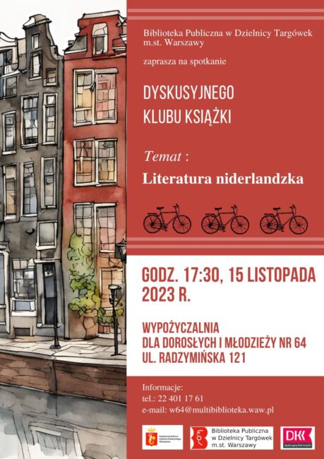 na plakacie kamienica i rowery; spotkanie dyskusyjnego klub książki odbędzie się 15 listopada 2023 w Wypożyczalni nr 64 przy ul. Radzymińskiej 121, temat: Literatura niderlandzka