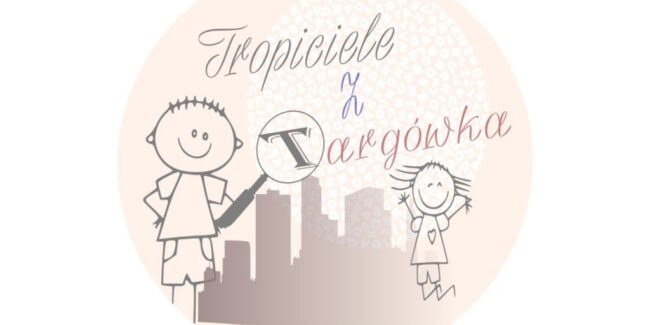 na obrazku dzieci z lupą, w tle wysokie budynki, napis Tropiciele z Targówka