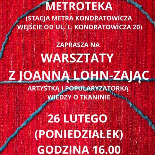 plakat promujący spotkania z Joanną Lohn-Zając, artystką i popularyzatorką wiedzy o tkaninie