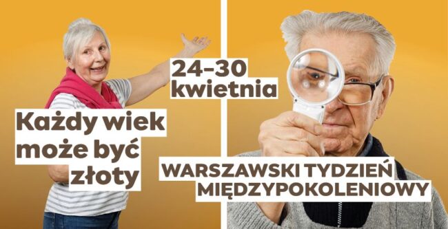 uśmiechnięci seniorzy; plakat promuje warszawski tydzień międzypokoleniowy pod hasłem każdy wiek może być złoty