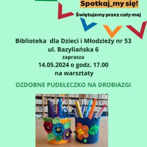 plakat promujący spotkanie biblioteczne, podczas którego uczestnicy stworzą pudełeczka na drobiazgi