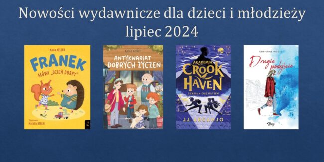 okładki książek recenzowanych w tym przeglądzie nowości wydawniczych dla dzieci i młodzieży