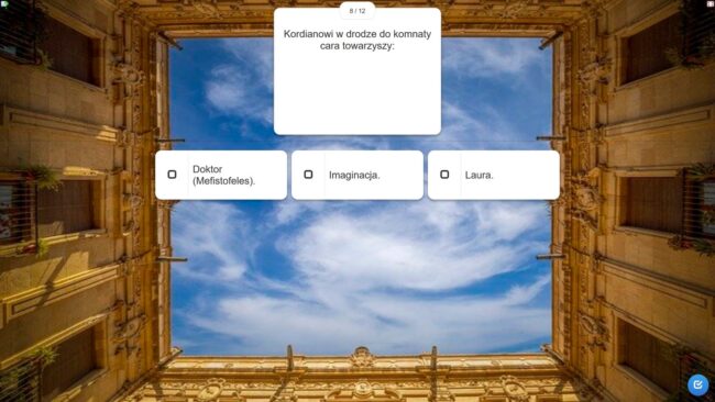 jedno z pytań quizu: Kordianowi w drodze do komnaty cara towarzyszy: a) Doktor (Mefistofeles) b) Imaginacja c) Laura