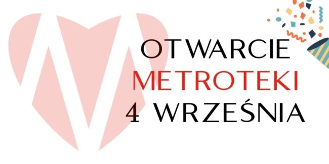 otwarcie Metroteki 4 września