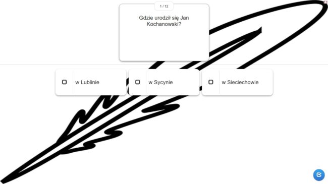 jedno z pytań quizu: Gdzie urodził się Jan Kochanowski? a) w Lublinie b) w Sycynie c) w Sieciechowie