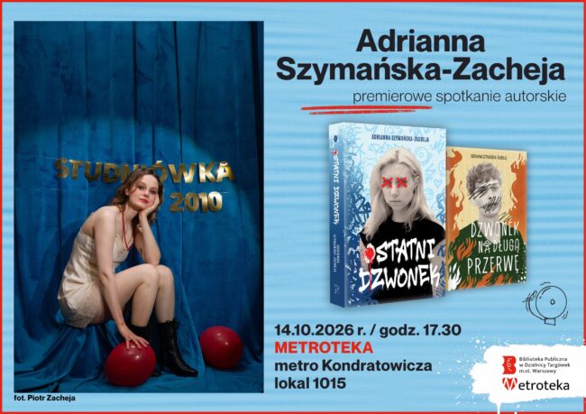 Adrianna Szymańska-Zacheja Ostatni dzwonek premiera Metroteka plakat