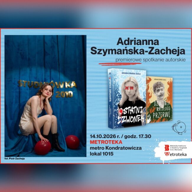 Adrianna Szymańska-Zacheja Ostatni dzwonek premiera Metroteka plakat